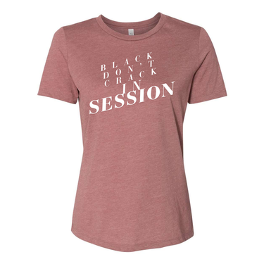 Black Don't Crack In Session - Yelani Tees - Women’s Relaxed Fit Heather Pink – Inspirational sayings messages empowering